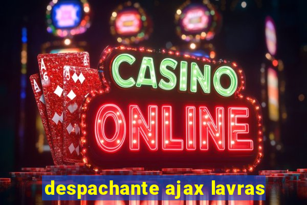 despachante ajax lavras